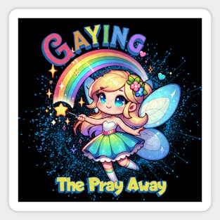 Gaying the Pray Away - Funny LGBTQ Magnet